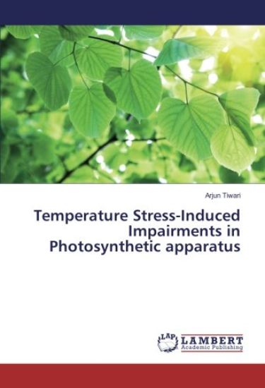 Temperature Stress-Induced Impairments in Photosynthetic apparatus