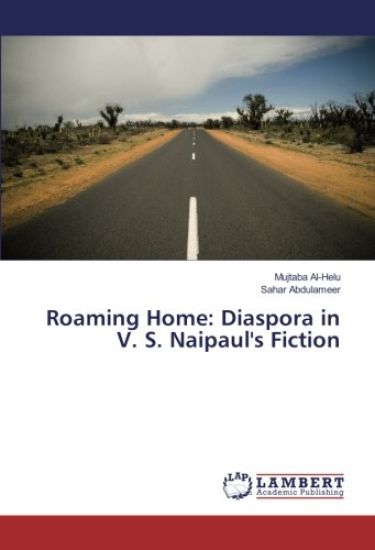 Roaming Home: Diaspora in V. S. Naipaul's Fiction
