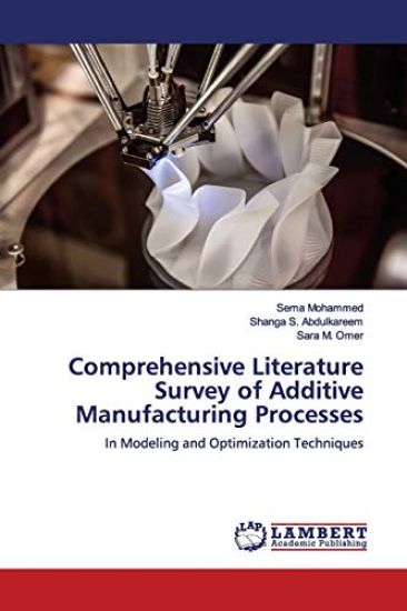 Comprehensive Literature Survey of Additive Manufacturing Processes