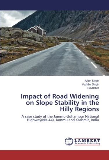 Impact of Road Widening on Slope Stability in the Hilly Regions