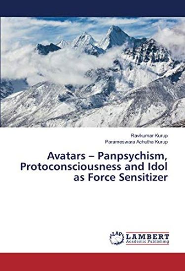 Avatars ¿ Panpsychism, Protoconsciousness and Idol as Force Sensitizer