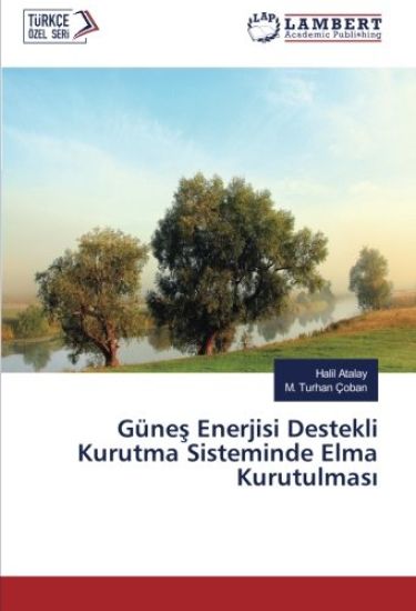 Güne¿ Enerjisi Destekli Kurutma Sisteminde Elma Kurutulmas¿
