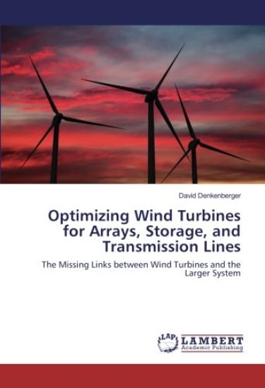 Optimizing Wind Turbines for Arrays, Storage, and Transmission Lines