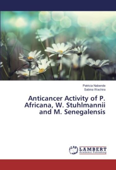 Anticancer Activity of P. Africana, W. Stuhlmannii and M. Senegalensis