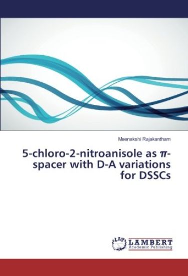 5-chloro-2-nitroanisole as ¿-spacer with D-A variations for DSSCs