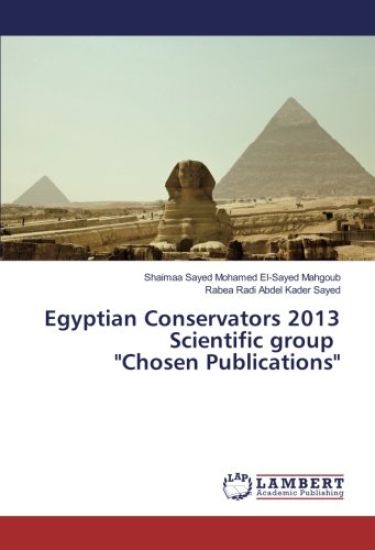 Egyptian Conservators 2013 Scientific group "Chosen Publications"