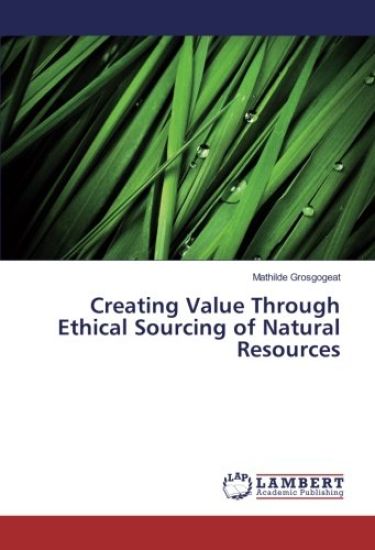 Creating Value Through Ethical Sourcing of Natural Resources