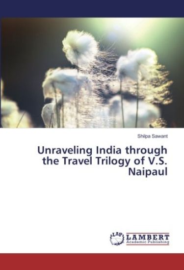 Unraveling India through the Travel Trilogy of V.S. Naipaul