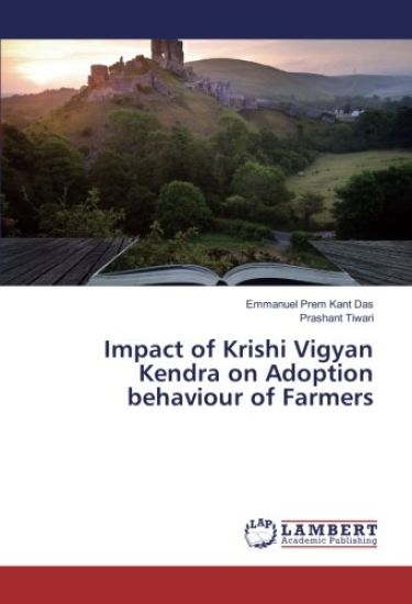 Impact of Krishi Vigyan Kendra on Adoption behaviour of Farmers