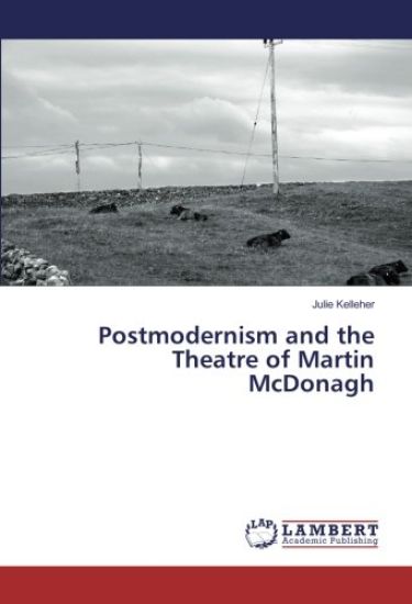 Postmodernism and the Theatre of Martin McDonagh