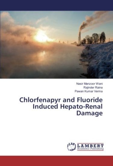 Chlorfenapyr and Fluoride Induced Hepato-Renal Damage