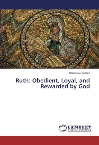 Ruth: Obedient, Loyal, and Rewarded by God