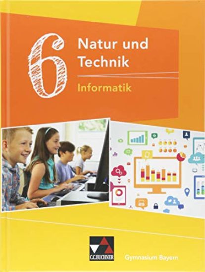 Natur und Technik 6: Informatik Bayern