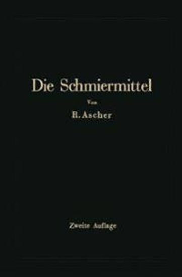 Die Schmiermittel ihre Art, Prüfung und Verwendung