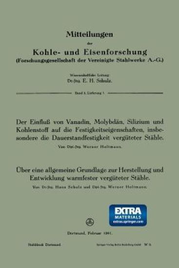 Der Einfluß von Vanadin, Molybdän, Silizium und Kohlenstoff auf die Festigkeitseigenschaften, insbesondere die Dauerstandfestigkeit vergüteter Stähle. Über eine allgemeine Grundlage zur Herstellung und Entwicklung warmfester vergüteter Stähle