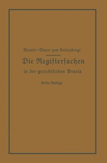 Die Registersachen Handelsregister Genossenschafts-, Vereins-, Güterrechts-, Muster-, Schiffs- und Schiffsbauwerks-Register in der gerichtlichen Praxis