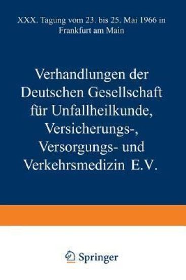 Verhandlungen der Deutschen Gesellschaft für Unfallheilkunde Versicherungs-, Versorgungs- und Verkehrsmedizin E.V.