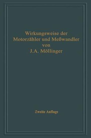 Wirkungsweise der Motorzähler und Meßwandler mit besonderer Berücksichtigung der Blind-, Misch- und Scheinverbrauchsmessung