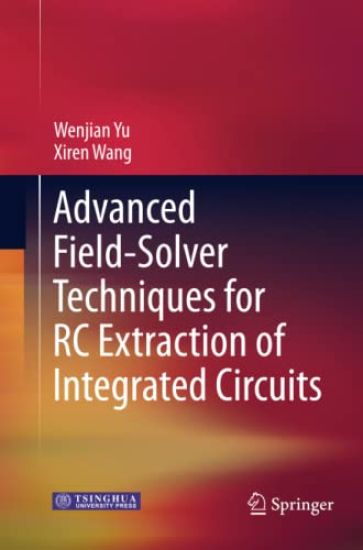 Advanced Field-Solver Techniques for RC Extraction of Integrated Circuits