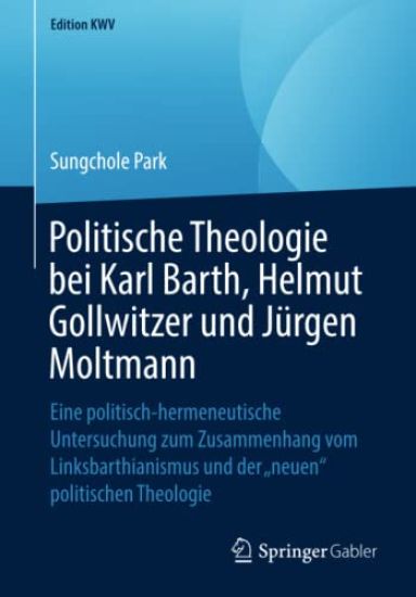 Politische Theologie bei Karl Barth, Helmut Gollwitzer und Jürgen Moltmann