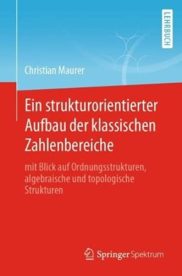 Ein strukturorientierter Aufbau der klassischen Zahlenbereiche