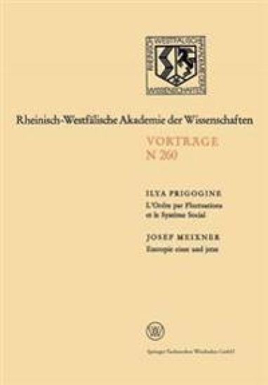 L’Ordre par Fluctuations et le Système Social / Entropie einst und jetzt