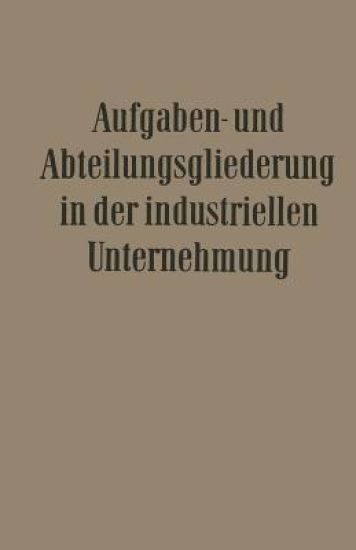Aufgaben- und Abteilungsgliederung in der Industriellen Unternehmung