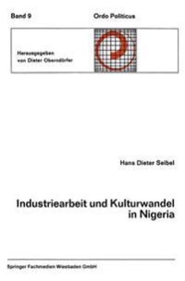 Industriearbeit und Kulturwandel in Nigeria Kulturelle Implikationen des Wandels von einer traditionellen Stammesgesellschaft zu einer modernen Industriegesellschaft