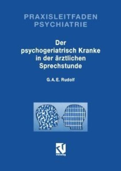 Der Psychogeriatrisch Kranke in der Ärztlichen Sprechstunde