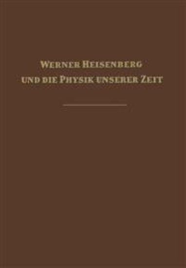 Werner Heisenberg und die Physik unserer Zeit