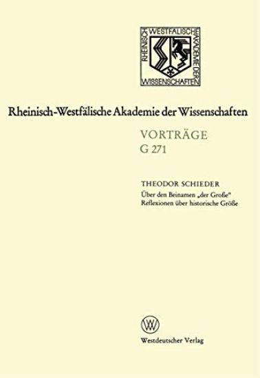 Über Den Beinamen "der Große" Reflexionen Über Historische Größe: Gemeinsame Sitzung Der Klasse Für Natur-, Ingenieur- Und Wirtschaftswissenschaften A