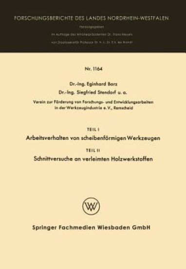 Teil I Arbeitsverhalten von scheibenförmigen Werkzeugen. Teil II Schnittversuche an verleimten Holzwerkstoffen