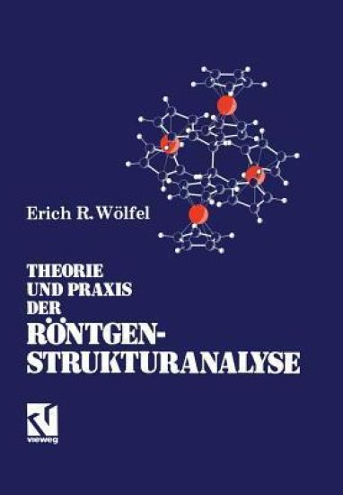 Theorie und Praxis der Röntgenstrukturanalyse
