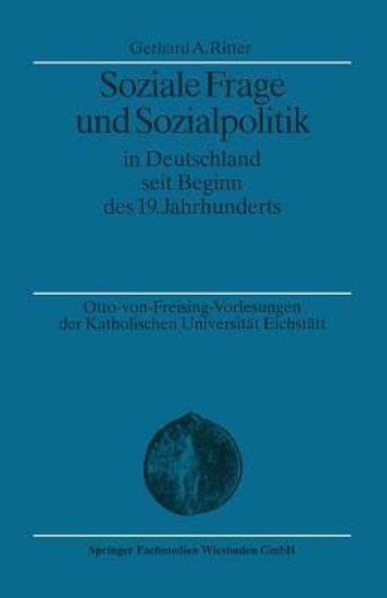 Soziale Frage und Sozialpolitik in Deutschland seit Beginn des 19. Jahrhunderts