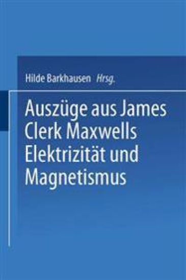 Auszüge aus James Clerk Maxwells Elektrizität und Magnetismus
