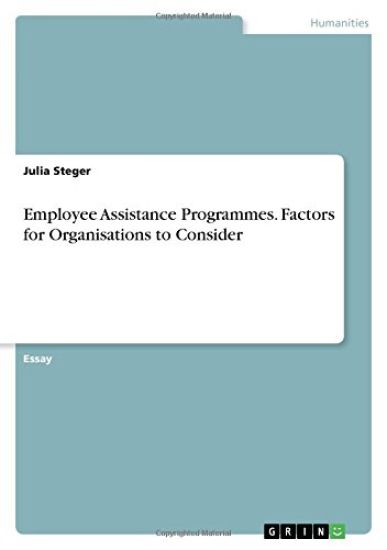 Employee Assistance Programmes. Factors for Organisations to Consider