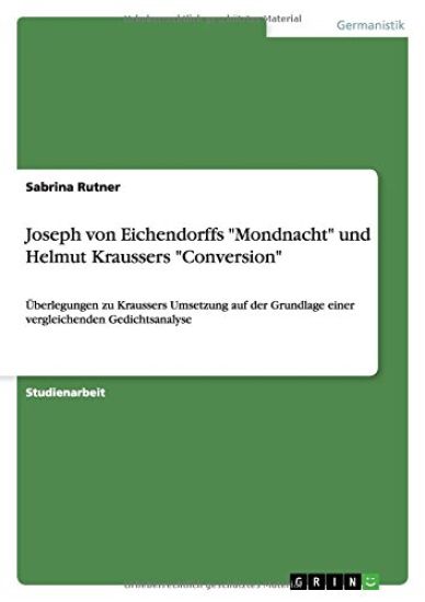 Joseph von Eichendorffs Mondnacht und Helmut Kraussers Conversion