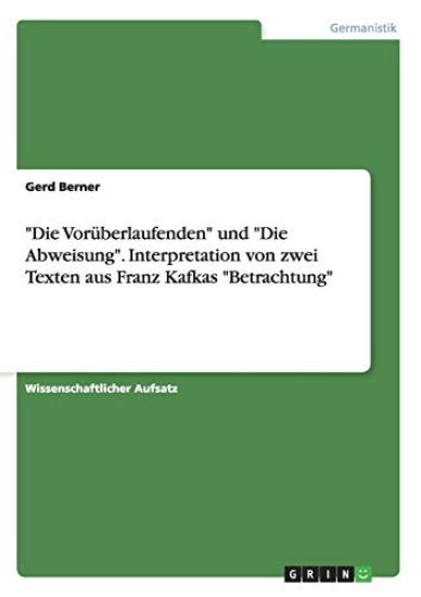 "Die Vorüberlaufenden" und "Die Abweisung". Interpretation von zwei Texten aus Franz Kafkas "Betrachtung"