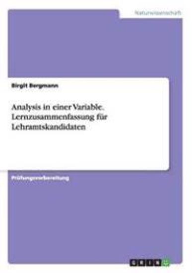 Analysis in einer Variable. Lernzusammenfassung für Lehramtskandidaten