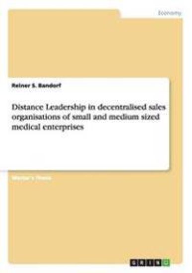 Distance Leadership in decentralised sales organisations of small and medium sized medical enterprises