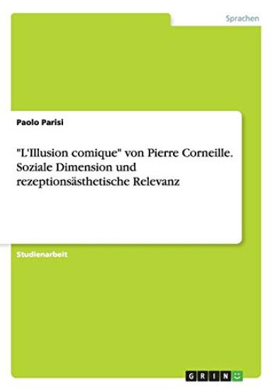 "L'Illusion comique" von Pierre Corneille. Soziale Dimension und rezeptionsästhetische Relevanz