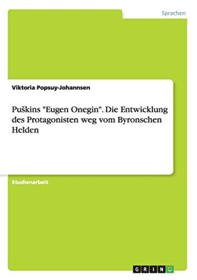 Puskins "Eugen Onegin". Die Entwicklung des Protagonisten weg vom Byronschen Helden