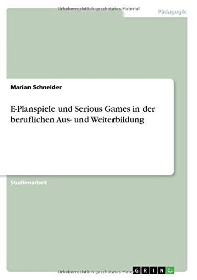 E-Planspiele und Serious Games in der beruflichen Aus- und Weiterbildung