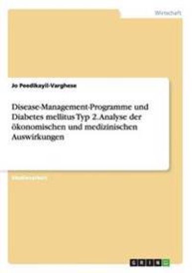 Disease-Management-Programme und Diabetes mellitus Typ 2. Analyse der ökonomischen und medizinischen Auswirkungen