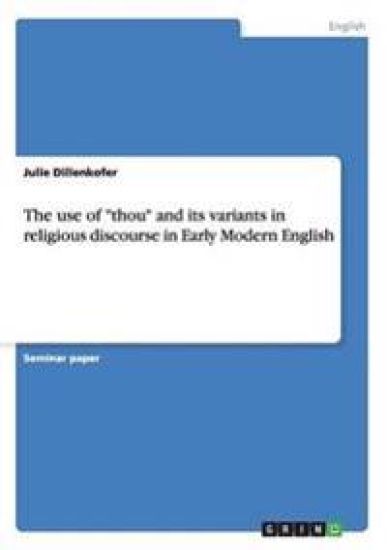 The use of "thou" and its variants in religious discourse in Early Modern English