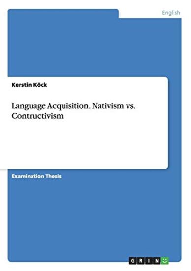 Language Acquisition. Nativism vs. Contructivism