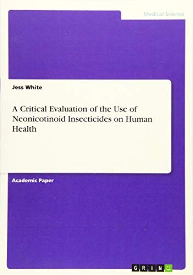 A Critical Evaluation of the Use of Neonicotinoid Insecticides on Human Health