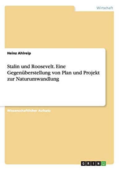 Stalin und Roosevelt. Eine Gegenüberstellung von Plan und Projekt zur Naturumwandlung