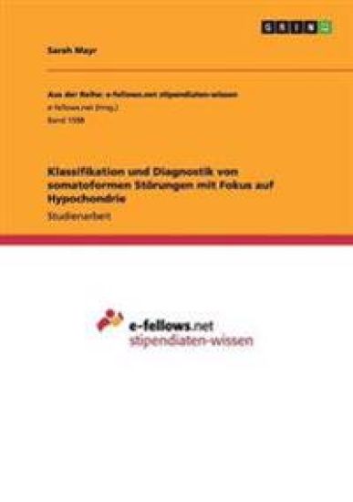 Klassifikation und Diagnostik von somatoformen Störungen mit Fokus auf Hypochondrie