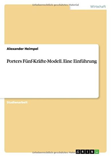Porters Fünf-Kräfte-Modell. Eine Einführung